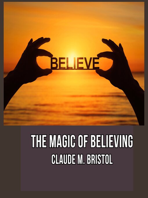 Title details for The Magic of Believing by Claude M. Bristol - Wait list